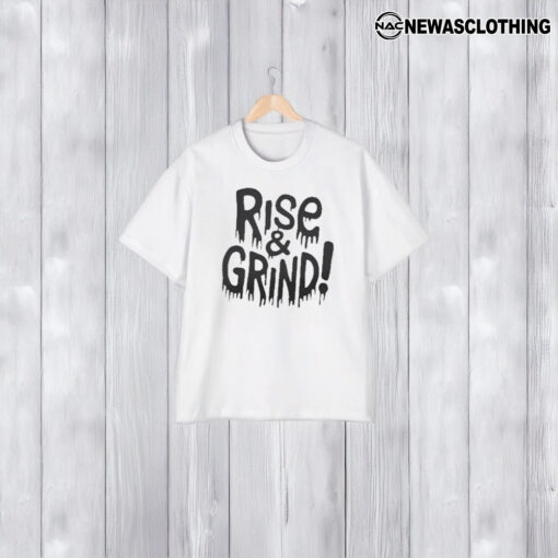 Rise and Grind T-Shirt2