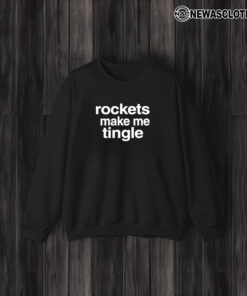 Rockets Make Me Tingle T-Shirt