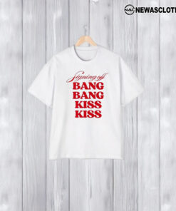 Signing Off Bang Bang Kiss Kiss T-Shirt1