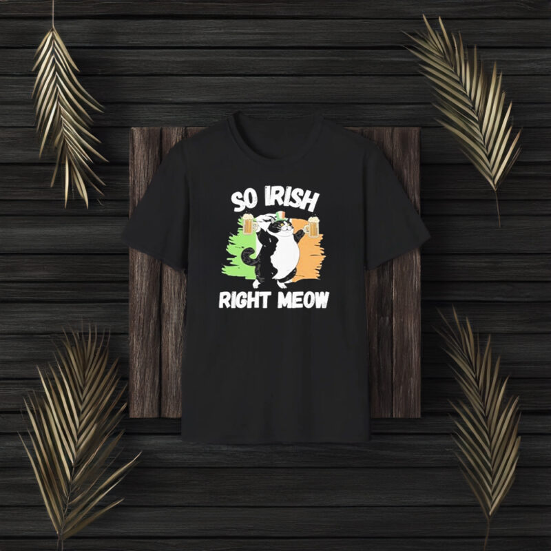 So Irish Right Meow Cat T-Shirt