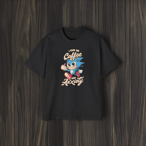 Sonic I Run On Coffee And Anxiety T-Shirt1