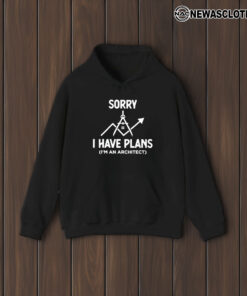 Sorry I Have Plans I’m An Architect T-Shirt2