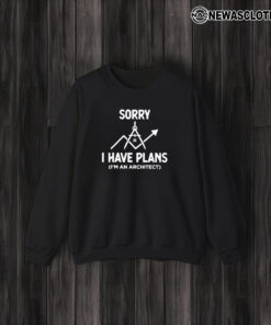 Sorry I Have Plans I’m An Architect T-Shirt3