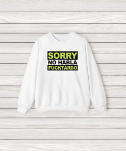 Sorry No Habla F Tardo T-Shirt