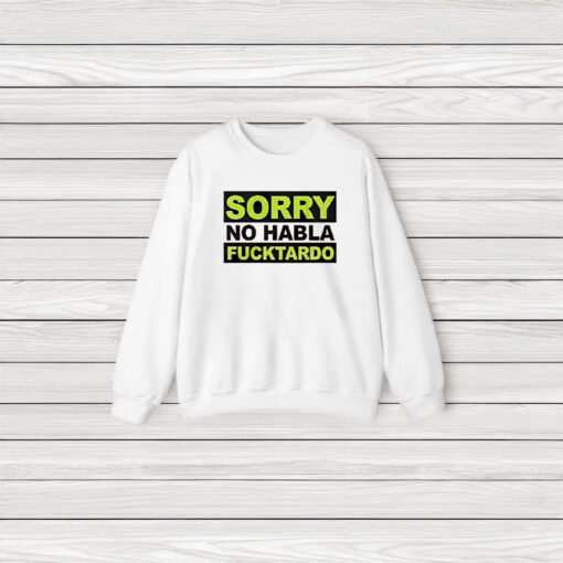 Sorry No Habla F Tardo T-Shirt