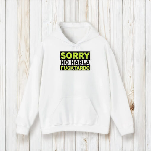 Sorry No Habla F Tardo T-Shirt1