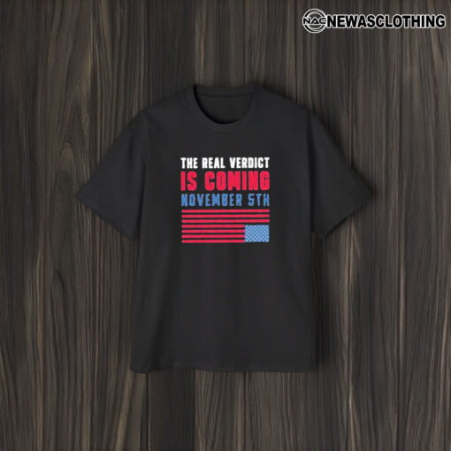 Stand With Trump & Take Back America The Real Verdict Is Coming November 5th American Flag T-Shirt2