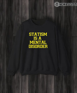 Statism Is A Mental Disorder T-Shirt3