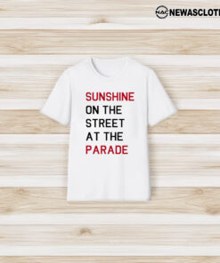 Sunshine On The Street At The Parade T-Shirt