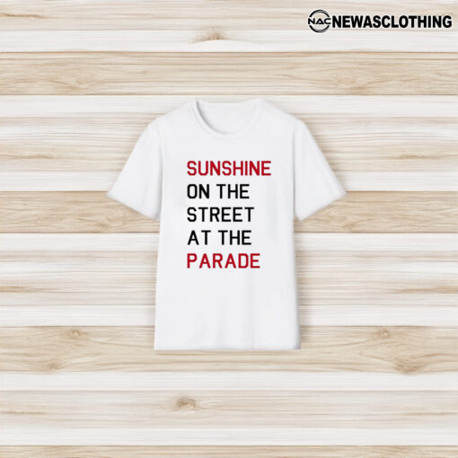 Sunshine On The Street At The Parade T-Shirt