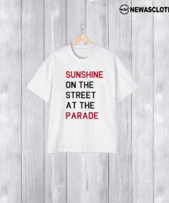 Sunshine On The Street At The Parade T-Shirt1