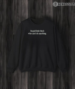 Super Yaki & Thelma Present Stupid Little Bitch Can’t Do Anything T-Shirt3