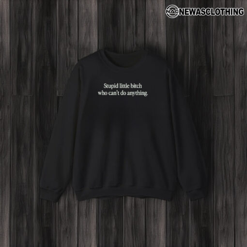 Super Yaki & Thelma Present Stupid Little Bitch Can’t Do Anything T-Shirt3