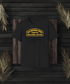 T&a Defense Force Stands For T&a Todd & Aaron But Lmao T-Shirt3