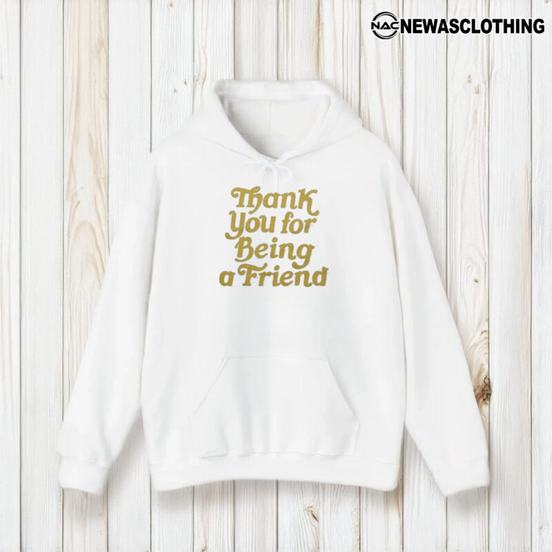 Thank You For Being A Friend T-Shirt2