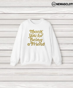 Thank You For Being A Friend T-Shirt3