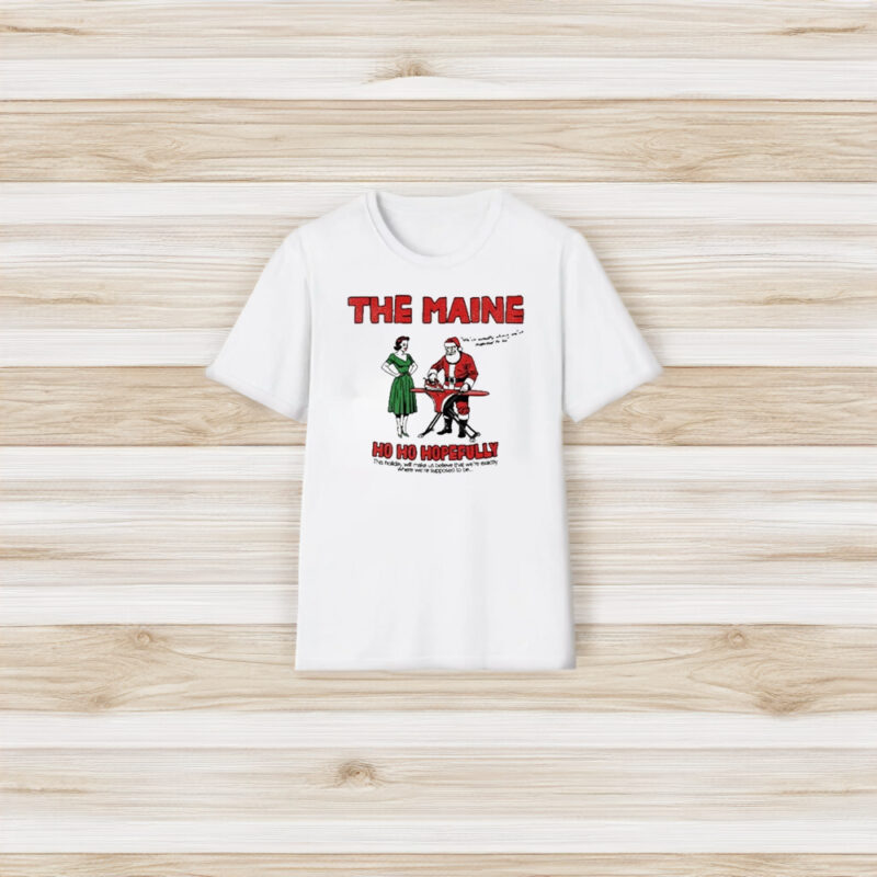 The Maine Ho Ho Hopefully T-Shirt3