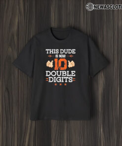 This Dude Is Now 10 Double Dights T-Shirt2