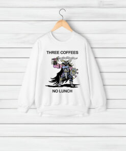 Three Coffees No Lunch Shirt