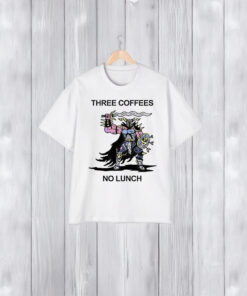 Three Coffees No Lunch T-Shirt