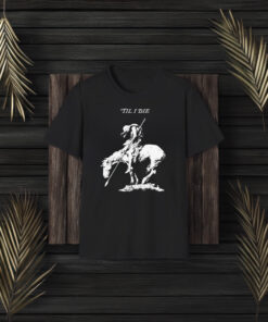 Til I Die Cavalry T-Shirt