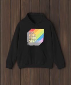 Too Cute To Be Straight LGBTQ+ T-Shirt1