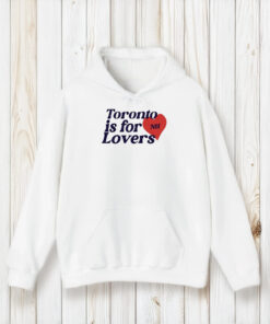 Toronto Is For Lovers T-Shirt1