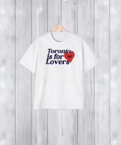 Toronto Is For Lovers T-Shirt2