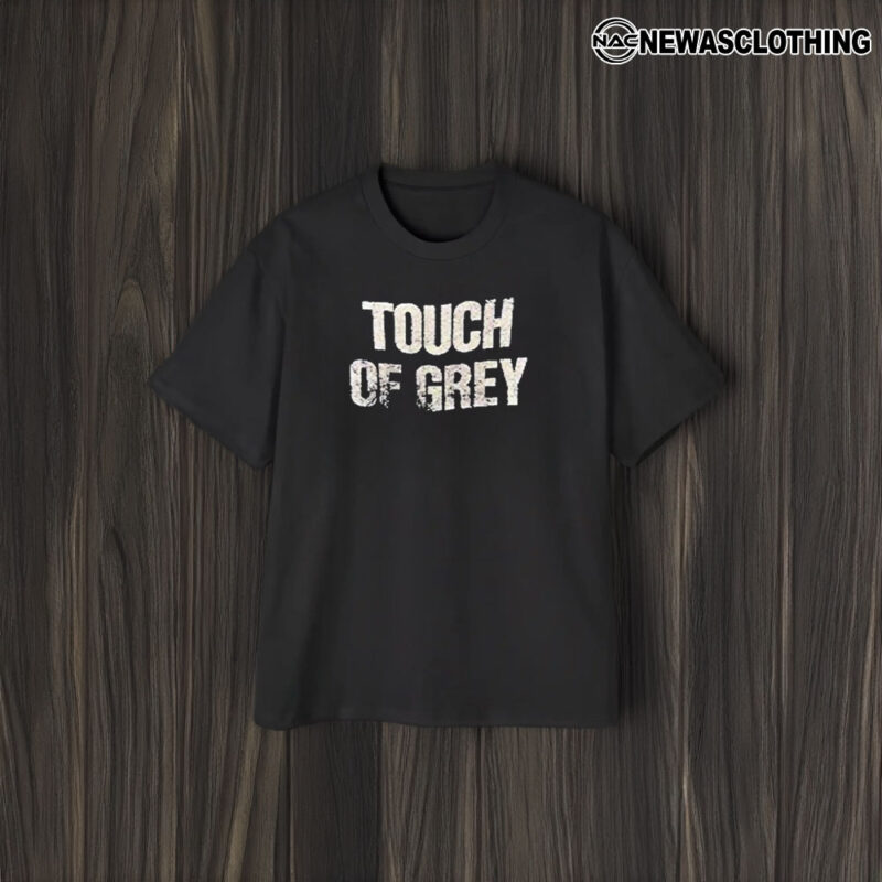 Touch Of Grey T-Shirt2