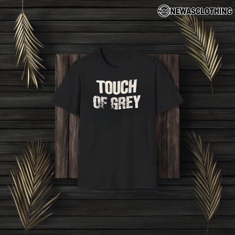 Touch Of Grey T-Shirt3