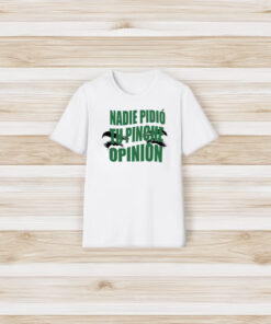 Toxic Soul Nadie Pidio Tu Opinion T-Shirt