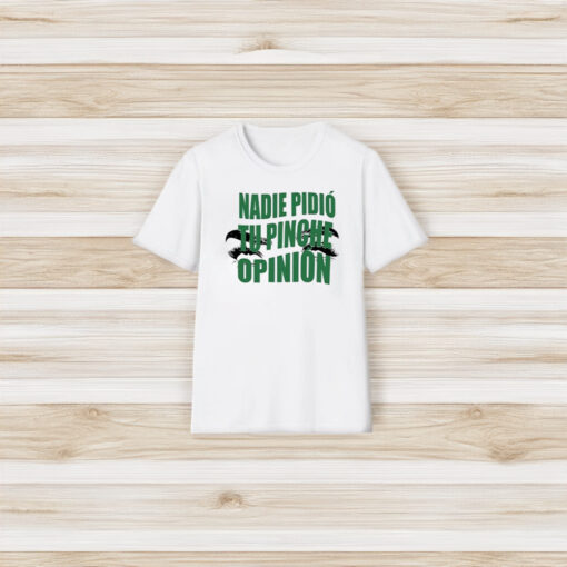 Toxic Soul Nadie Pidio Tu Opinion T-Shirt