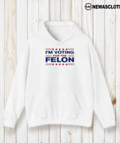 Trump 47 Im Voting For The Felon T-Shirt1