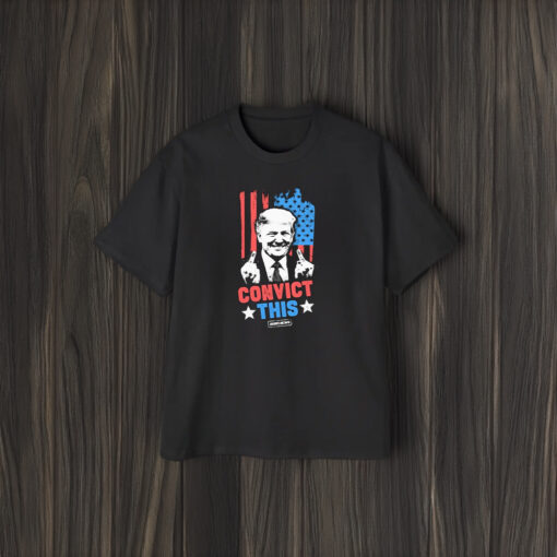 Trump Convict This Rebel News Trump With Fuccking Hand T-Shirt2