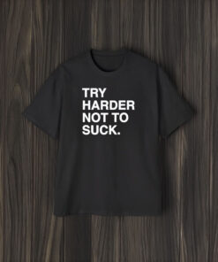 Try Harder Not To Succk Obvious T-Shirt1