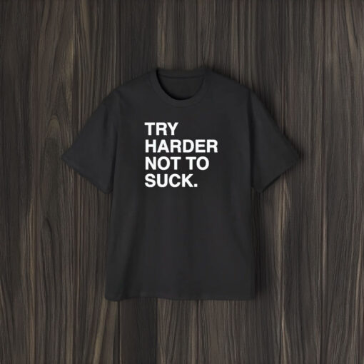 Try Harder Not To Succk Obvious T-Shirt1