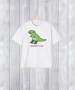 Tyrannowhoreus T-Shirt1