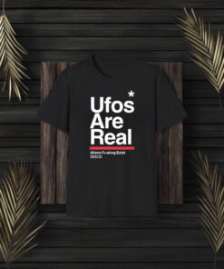 Ufos Are Real Aliens Fuucking Exist T-Shirt3