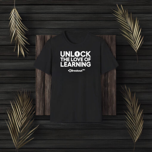 Unlock The Love Of Learning Breakout T-Shirt