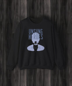 Unsung Heroes From Deep In The Shadows Lie Those Waiting To Shine T-Shirt