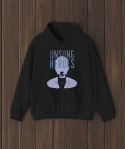 Unsung Heroes From Deep In The Shadows Lie Those Waiting To Shine T-Shirt1