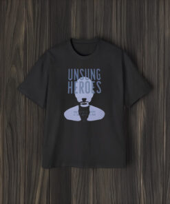 Unsung Heroes From Deep In The Shadows Lie Those Waiting To Shine T-Shirt2