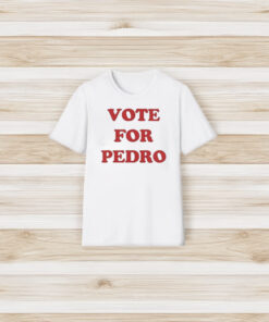 Vote For Pedro T-Shirt3