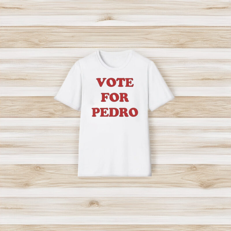 Vote For Pedro T-Shirt3