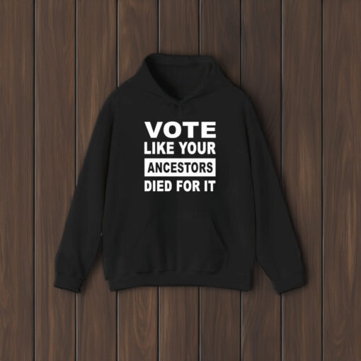 Vote Like Your Ancestors Died For It T-Shirt2