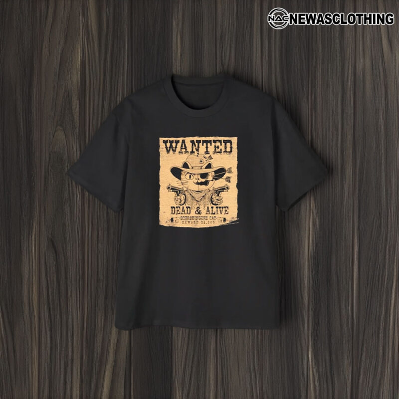 Wanted Dead & Alive Schrodinger’s Cat Reward $5,000 T-Shirt2