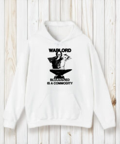 Warlord Bloodshed Is A Commodity T-Shirt2