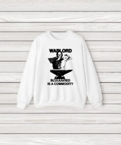 Warlord Bloodshed Is A Commodity T-Shirt3