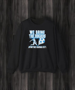 We Bring The Ruckus Sporting Kansas City Football T-Shirt3