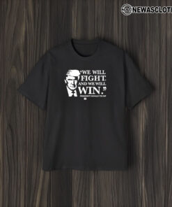 We Will Fight And We Will Win T-Shirt2